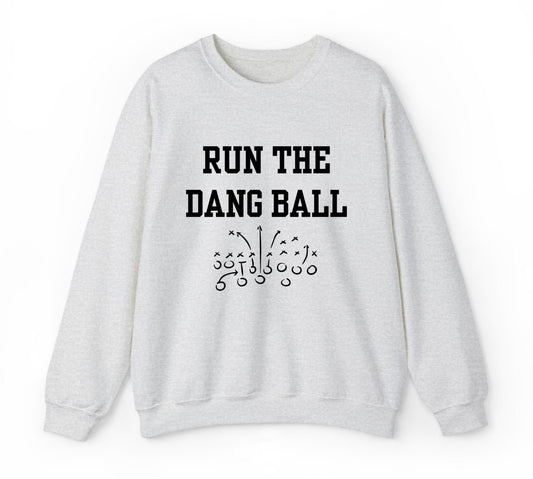 Run The Dang Ball Sweatshirt
