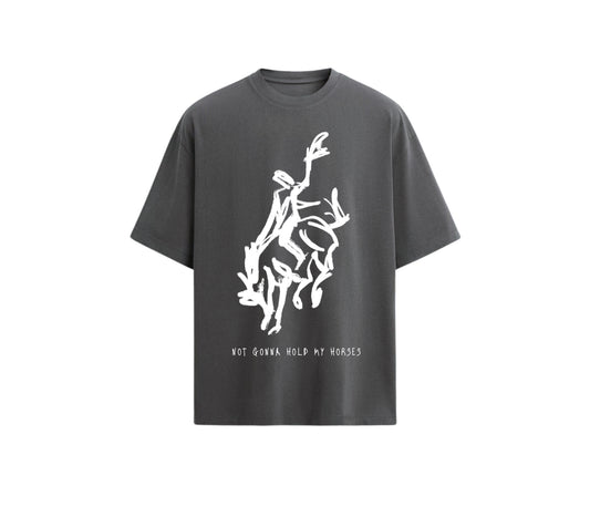 Not Gonna Hold My Horses Tshirt