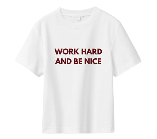 Work Hard And Be Nice T-shirt