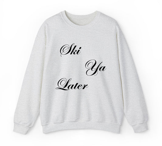 Ski Ya Later Sweatshirt